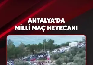 ANTALYA’DA MİLLİ MAÇ HEYECANI