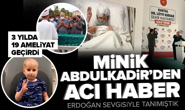 Başkan Erdoğan sevgisiyle tanınan Minik Abdulkadir Tunçel vefat etti
