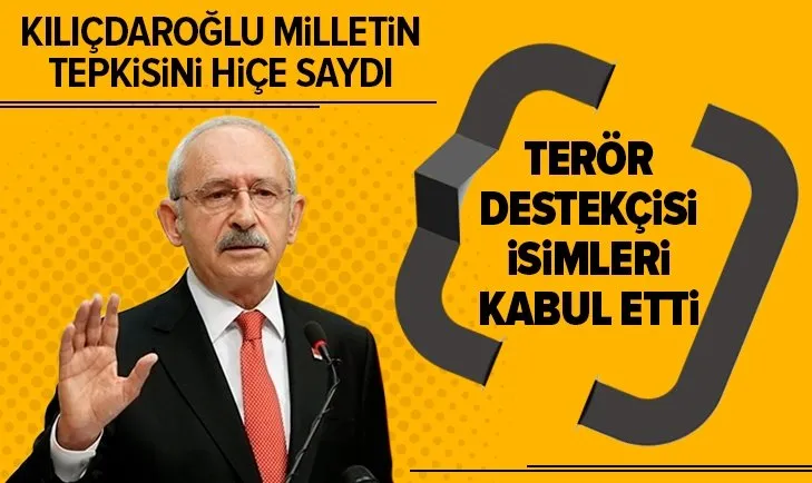 Kemal Kılıçdaroğlu terör destekçisi isimleri kabul etti!