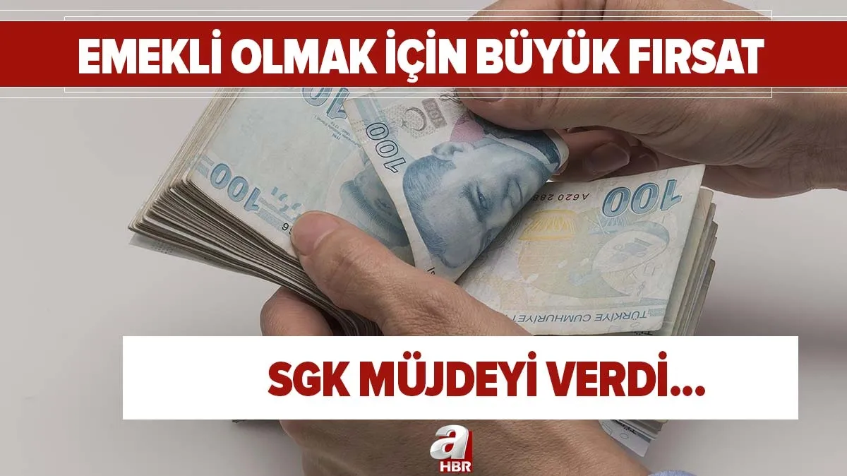 sgk mujdeyi verdi emekli olmak icin