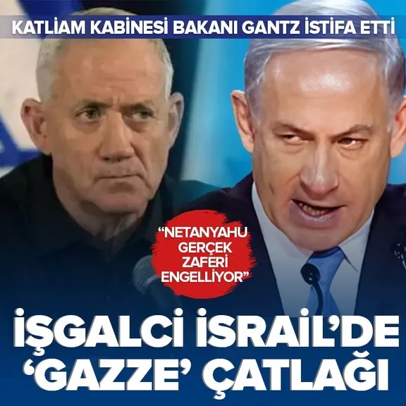 Katliamcı hükümette ’Gazze’ çatlağı! İsrail Savaş Kabinesi Bakanı Benny Gantz istifa etti Netanyahu gerçek zaferi engelliyor