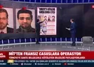 MİTten Fransız casuslara operasyon