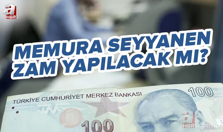 Memura seyyanen zam yapılacak mı? 2022 Temmuz zammı sonrası memur maaşlarına ek zam var mı? Son açıklamalar... 1