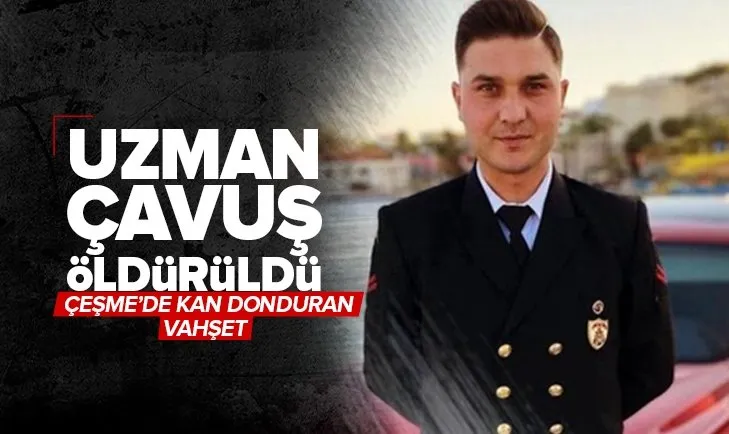 Çeşme’de kız meselesi cinayeti! Uzman çavuşu bıçaklayarak öldürdü