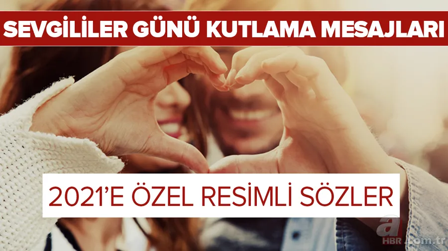 14 Şubat Sevgililer Günü sözleri 2021: En güzel ve anlamlı, resimli Sevgililer Günü kutlama mesajları burada 1
