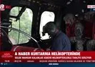 A Haber’den tarihi yayın | Sinop’taki mücadele kurtarma helikopterinden aktarıldı