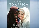 Emine Erdoğan Afrika Seyahatlerini anlattı