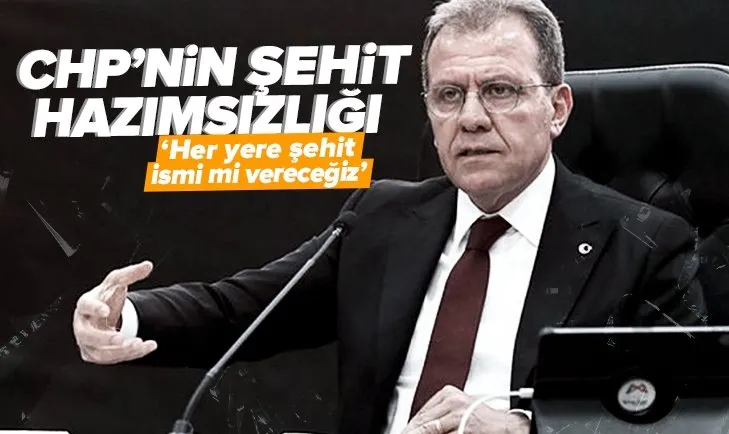 CHP’nin şehit hazımsızlığı azdı! ’Her yere şehit ismi mi vereceğiz’