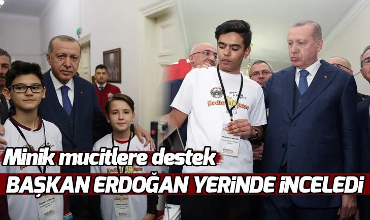 Başkan Erdoğan öğrencilerin projelerini inceledi
