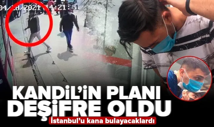 Son dakika: İstanbul’u kana bulayacaklardı! Kandil’in planı deşifre oldu
