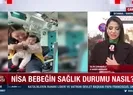 Nisa bebeğin sağlık durumu nasıl?