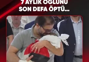 7 AYLIK OĞLUNU SON DEFA ÖPTÜ…