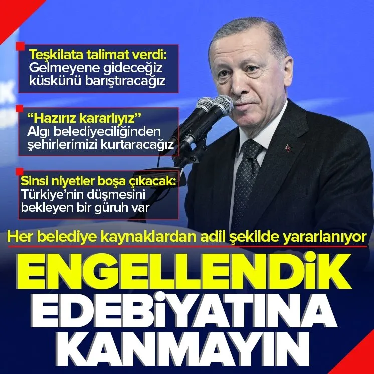 Başkan Erdoğan: Engellendik edebiyatına kanmayın