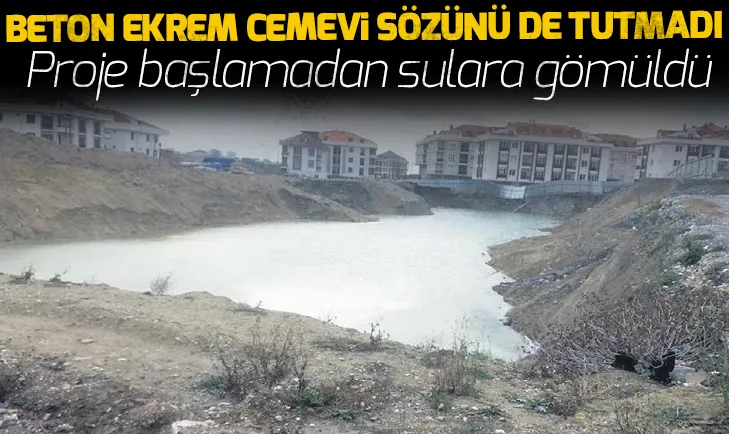 Beton Ekrem cemevi sözünü de tutmadı