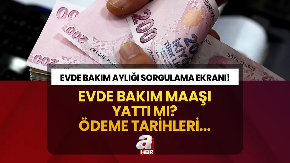 Zamlı evde bakım maaşı ne zaman hesaplara yatacak 2023? e-Devlet başvuru ekranı ile 27 Temmuz evde bakım maaşı yatan iller...