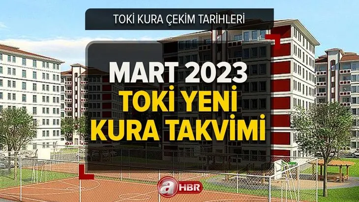 TOKİ İzmir, Tekirdağ, Edirne kura sonuçları AÇIKLANDI mı? TOKİ çekilişi ne zaman başlayacak? MART 2023 KURA TAKVİMİ
