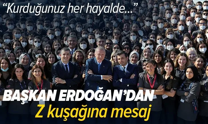 Başkan Recep Tayyip Erdoğan’dan Z kuşağı yorumu: Kurduğunuz her hayalde her projede biz yanınızdayız