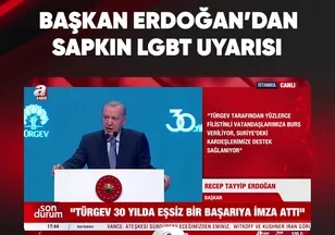 BAŞKAN ERDOĞAN'DAN SAPKIN LGBT UYARISI