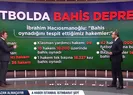 Futbolda bahis depremi! A Haberde TFFye çağrı