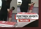 İlkokulda şiddeti! Önce kulağını çekti sonra...