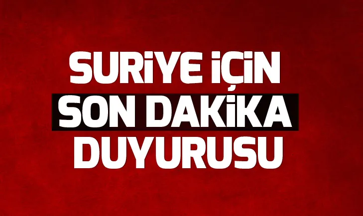 Milli Savunma Bakanlığından Suriye duyurusu