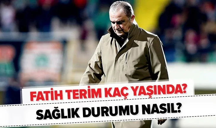 Son dakika: Fatih Terim'in corona virüsü testi pozitif! Fatih Terim kaç yaşında, sağlık durumu nasıl?