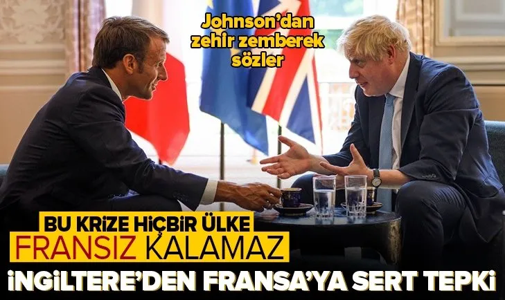 İngiltere ve Fransa arasındaki krizde yeni perde! İngiltere Başbakanı Johnson’dan zehir zemberek açıklama