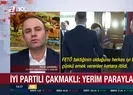 İYİ Partili Çakmaklı’dan çarpıcı iddia