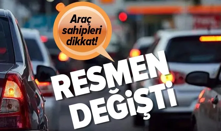 Son dakika: Araç sahipleri dikkat: Resmen değişti! Resmi Gazete’de yayımlandı