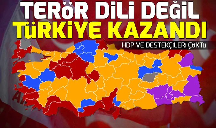 Terör dili değil Türkiye kazandı! İşte il il seçim sonuçları