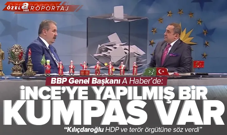 BBP Genel Başkanı A Haber’de