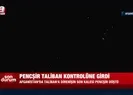 A Haber sıcak bölgede! Taliban Pencşiri ele geçirdi