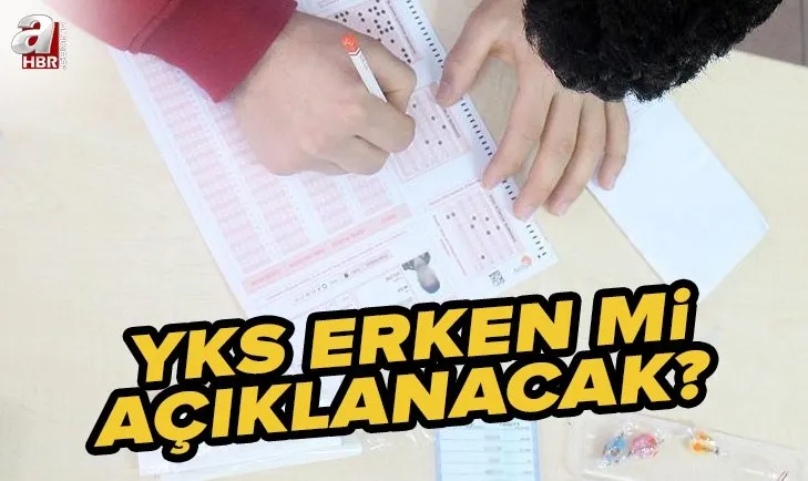 YKS erken mi açıklanacak? 2022 YKS TYT AYT sonuçları ne zaman açıklanacak? ÖSYM üniversite tercihleri ne zaman başlıyor?