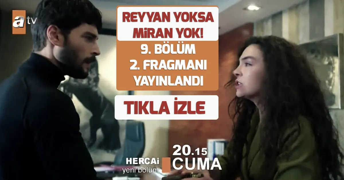 Reyyan yoksa Miran yok! Hercai 9. yeni bölüm 2. fragmanı yayınlandı | Video