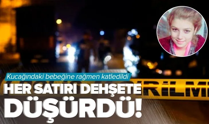 Her satırı vahşet! Hasret Dalkoparan’ı kucağındaki bebeğine rağmen katletmişti Savcılık dehşetin boyutunu gözler önüne serdi
