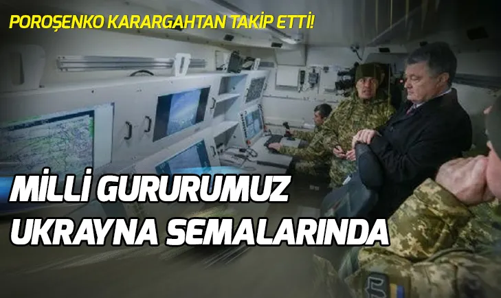 Poroşenko, Milli gururumuz Bayraktar TB2 İnsansız Hava Aracını karargâhtan takip etti