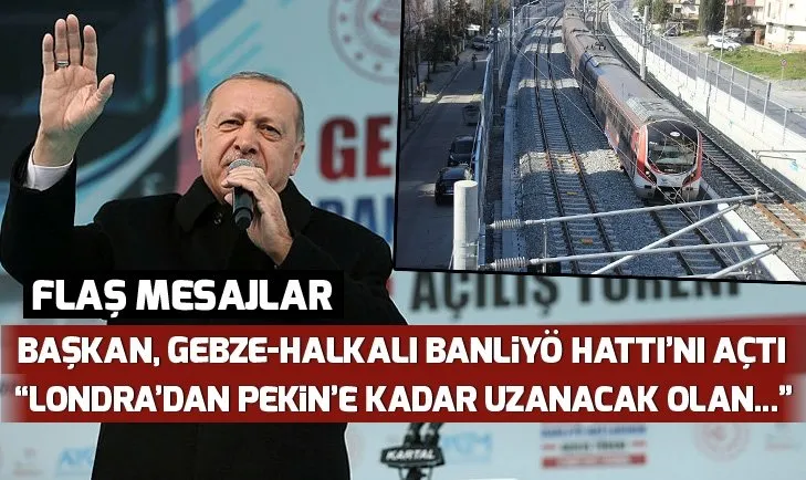 Son dakika: Erdoğan’dan Gebze-Halkalı Banliyö Tren Hattı Açılış Töreni'nde önemli açıklamalar