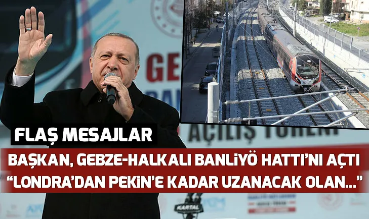 ErdoÄan, Gebze-Halkalı Banliyö Tren Hattı'nı açtı