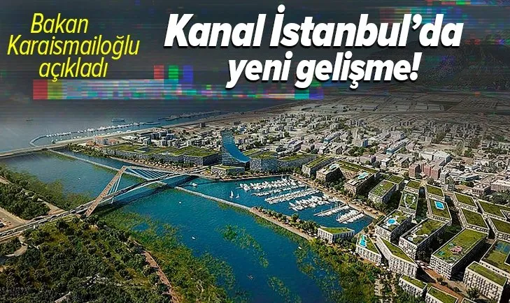 Son dakika: Ulaştırma ve Altyapı Bakanı Adil Karaismailoğlu’ndan Kanal İstanbul açıklaması: Kısa sürede başlayacak güç ve kararlılıktayız
