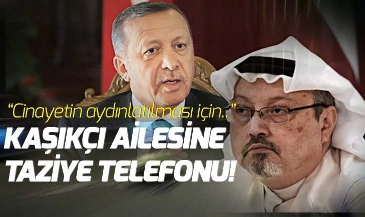 Başkan Erdoğan, Kaşıkçı ailesiyle telefonda görüştü