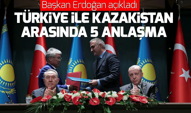 Erdoğan ve Nazarbayevden ortak basın toplantısı! Türkiye ve Kazakistandan 5 anlaşma...