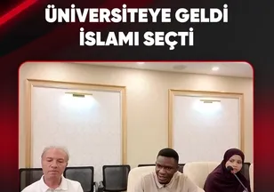 ÜNİVERSİTEYE GELDİ İSLAMI SEÇTİ