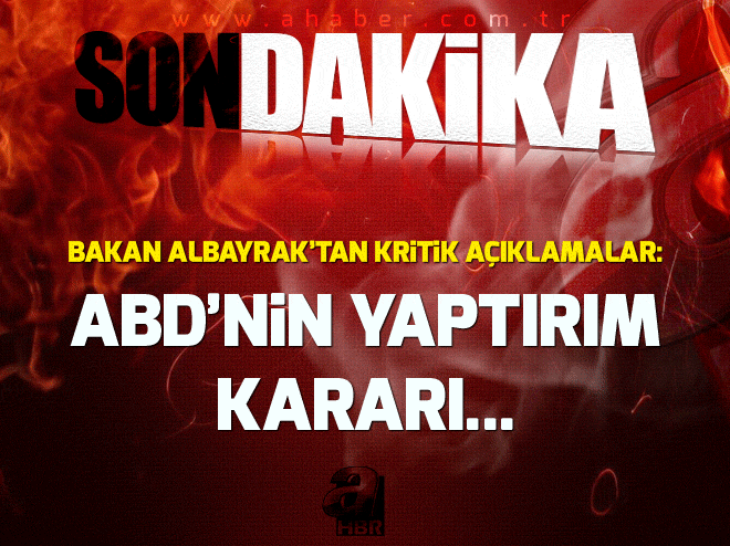 Hazine ve Maliye Bakanı Berat Albayraktan ABDnin yaptırım kararına ilişkin açıklama