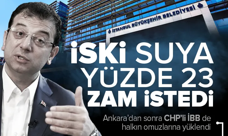 CHP’li İBB’ye bağlı İSKİ suya yüzde 23 zam istedi!