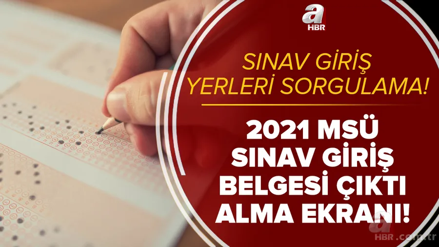 ÖSYM giriş: MSÜ sınav giriş belgesi çıktı alma ekranı! 2021 MSÜ sınav yerleri sorgulama nasıl yapılır? 1