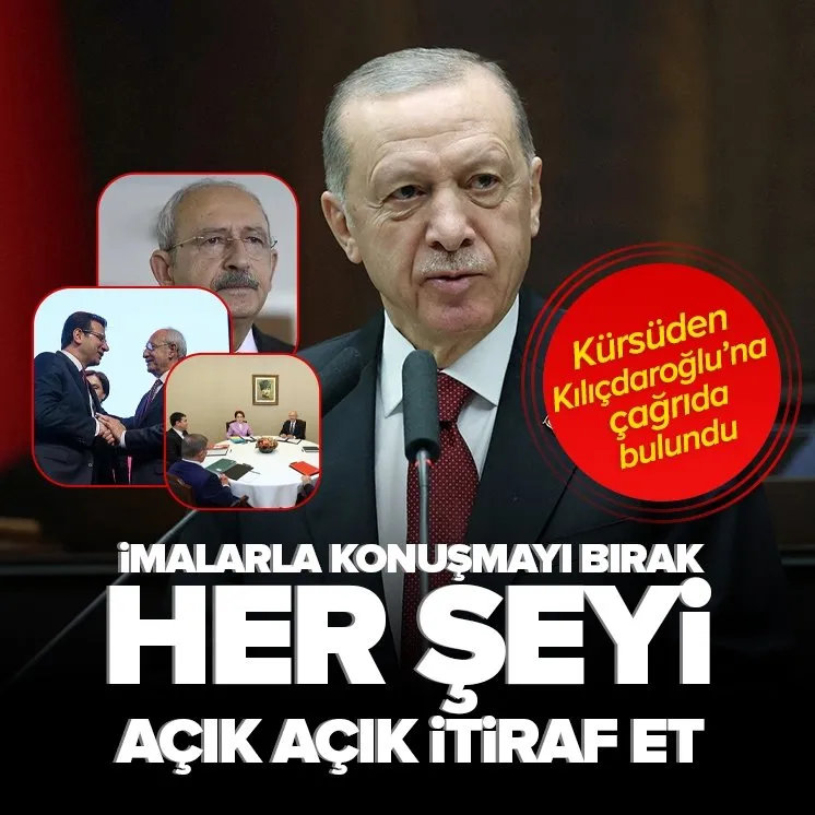 Erdoğan’dan Kılıçdaroğlu’na çağrı: Her şeyi açık açık itiraf et