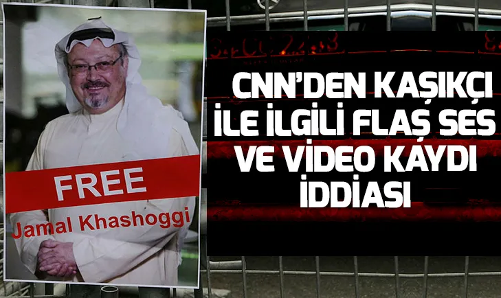 CNNden Kaşıkçı ile ilgili flaş ses ve video kaydı iddiası