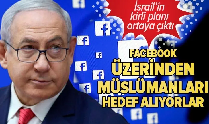 İsrail'in kirli planı ortaya çıktı! Facebook üzerinden Müslümanları hedef alıyor!