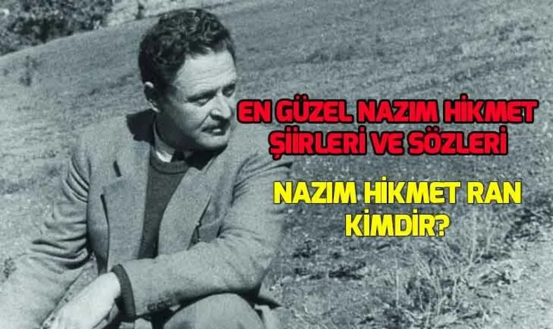 Nazim Hikmet Ran Kimdir Ne Zaman Oldu Nazim Hikmet Siirleri Ve Sozleri Ile Aniliyor