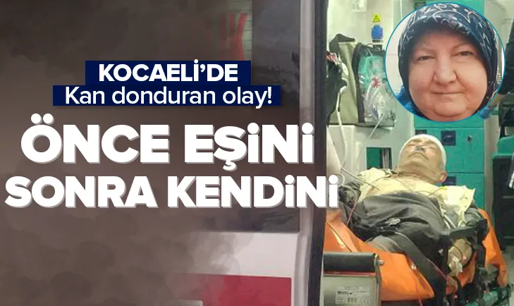Kocaelide kan donduran olay! Eşine ve kendine sıktı
